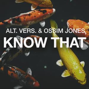 Know That (feat. Ossim Jones)