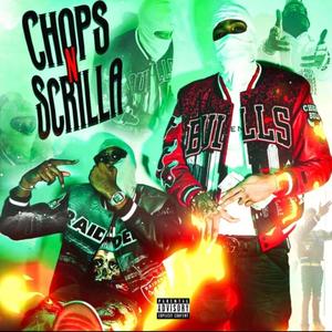 CHOPS & SCRILLA (Explicit)