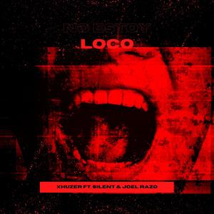 No Estoy Loco (feat. Silent & Joel Razo) [Explicit]