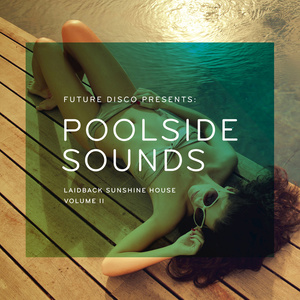 Future Disco Presents: Poolside Sounds, Vol. 2