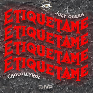Etiquetame (feat. Chocoleyrol, July Queen & Babilom Produce)
