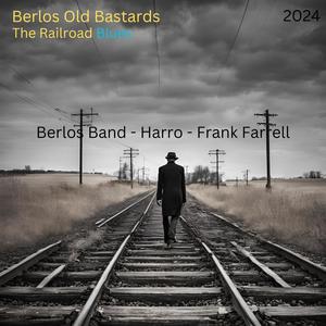 The Railroad Blues (feat. Harro & Frank Farrell) (Berlos Old Bastards Song)