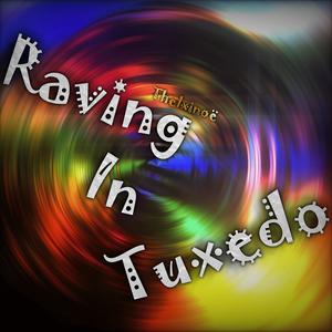 Raving In Tuxedo