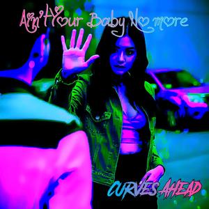 Ain't Your Baby No More (feat. Kristen Lee)