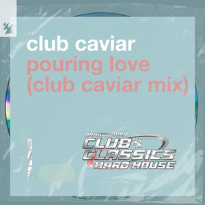 Pouring Love (Club Caviar Mix)