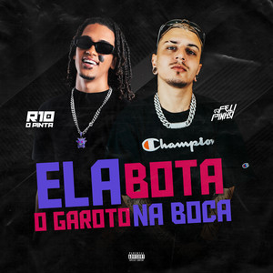 Ela Bota o Garoto na Boca (Explicit)