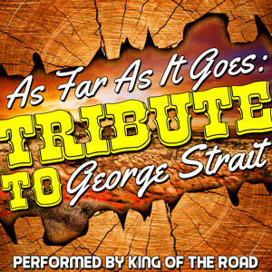 As Far As It Goes: Tribute to George Strait