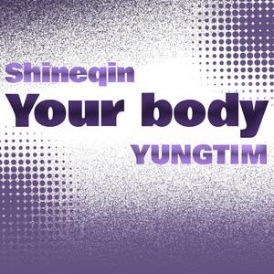 Your body (feat. YUNGTIM) (Explicit)