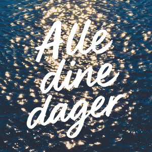 Alle Dine Dager (Velsignet)