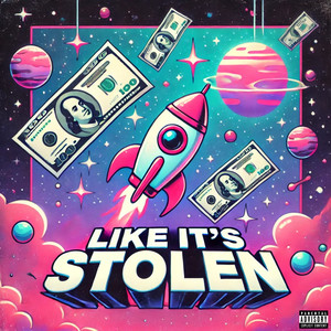 like it's stolen (Explicit)