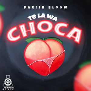 Te la wa choca (feat. Lab Magic Music) [Explicit]