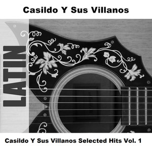 Casildo Y Sus Villanos Selected Hits Vol. 1