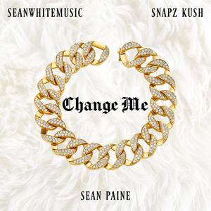 Change Me (feat. Snapz Kush & Sean Paine) (Explicit)
