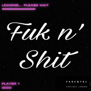 Fuk n' **** (feat. Li Cincoo) (Explicit)
