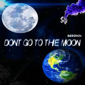 Dont Go To The Moon