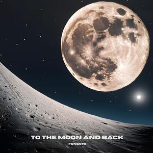 TO THE MOON AND BACK