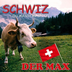 Schwiz (Du machsch mir spitz)