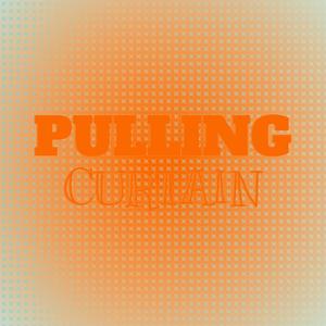 Pulling Curtain