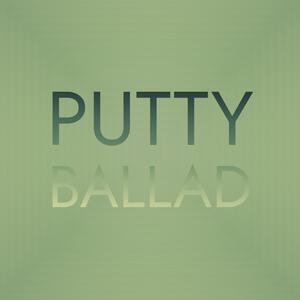 Putty Ballad