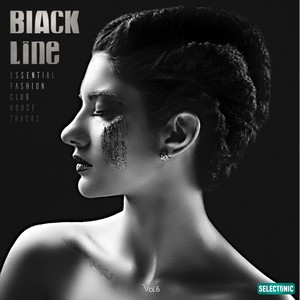 Black Line, Vol. 6: Essential Fashion Club House Tracks