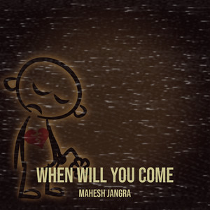 When Will You Come