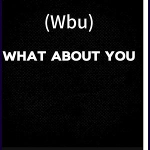 What About You (Wbu) [Explicit]