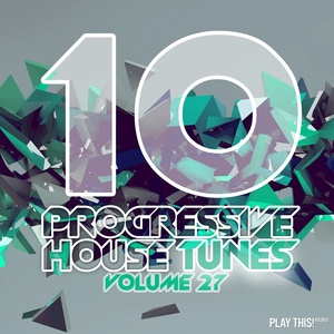 10 Progressive House Tunes, Vol. 27