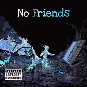 No Friends (Explicit)