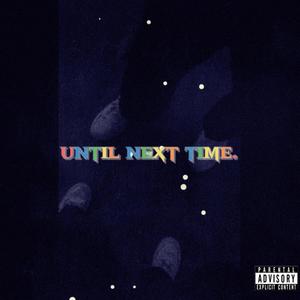 until next time. (Explicit)