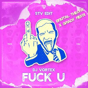 **** U (STV Edit, Brutal Theory X Spiady Refix) (feat. STV, Brutal Theory & Spiady) [Explicit]