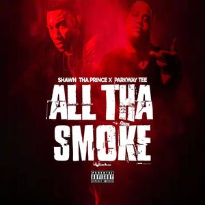 All Tha Smoke (feat. Parkway Tee) [Explicit]