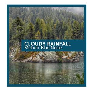 Cloudy Rainfall - Melodic Blue Noise