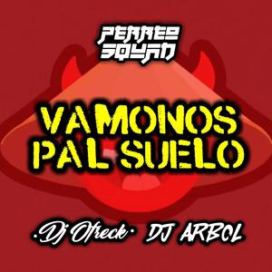 Vamonos Pal Suelo(feat. DJ Arbol) (Explicit)