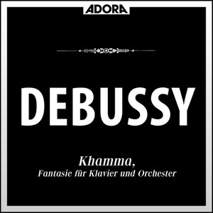 Debussy: Khamma - Fantasie für Klavier und Orchester