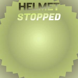 Helmet Stopped