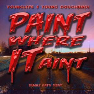 Paint Where It Aint (feat. Young DoughBoi) (Explicit)