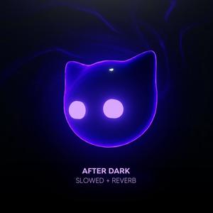 After Dark - slowed + reverb