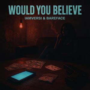 Would You Believe (feat. Bareface) (Explicit)