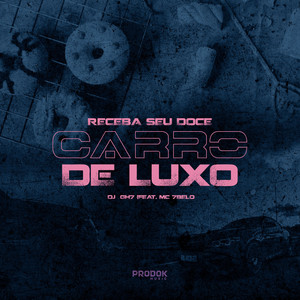 Carro de Luxo, Receba Seu Doce (Explicit)