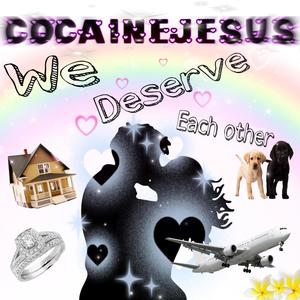 We Deserve Each Other