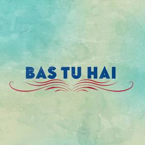 Bas Tu Hai
