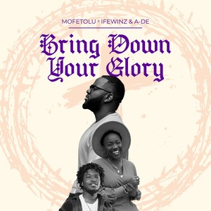 Bring Down Your Glory (feat. Ifewinz & A-De)