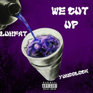 We cut up (feat. Yungglock) [Explicit]