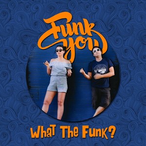 What the Funk? (Explicit)