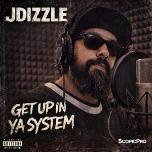 Get Up In Ya System (feat. JDizzle) (Explicit)