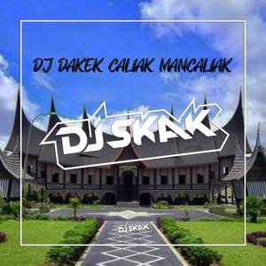 DJ DAKEK CALIAK MANCALIAK