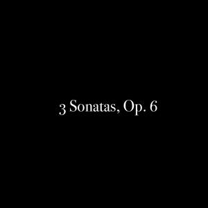 3 Sonatas, Op. 6