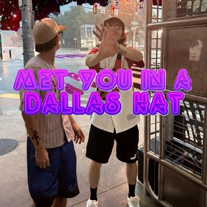 Met You in a Dallas Hat (feat. 17Squid) [Explicit]