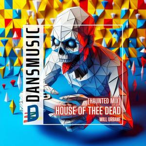 House Of Thee Dead (feat. Will Urbane) (Haunted Mix)