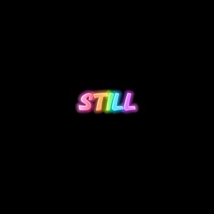 STILL (Explicit)